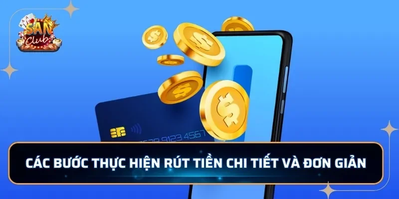 Các bước thực hiện rút tiền chi tiết và đơn giản