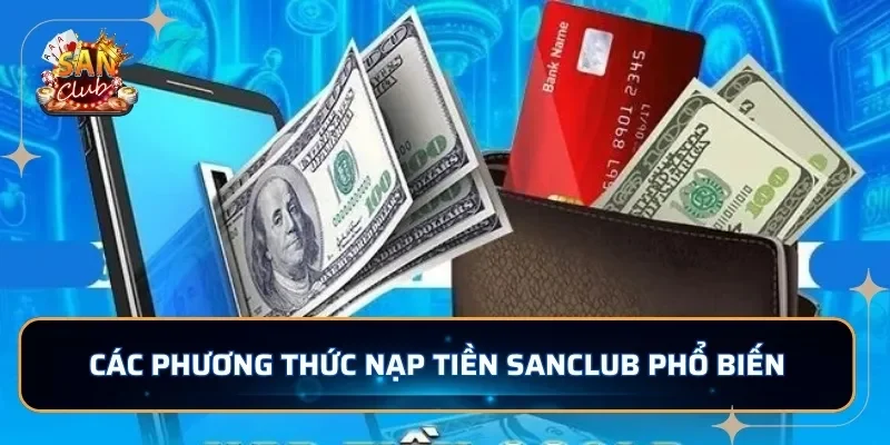 Các phương thức nạp tiền SANCLUB phổ biến