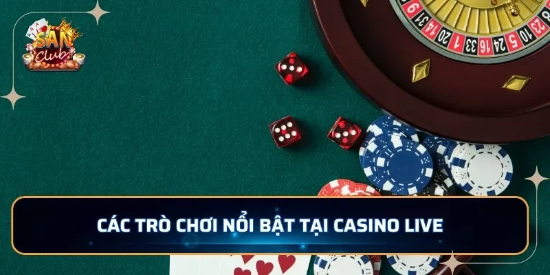 Các trò chơi nổi bật tại casino live