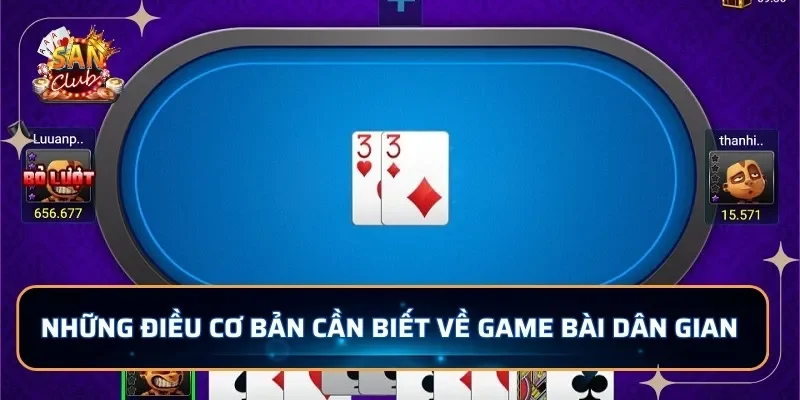 Những điều cơ bản cần biết về game bài dân gian