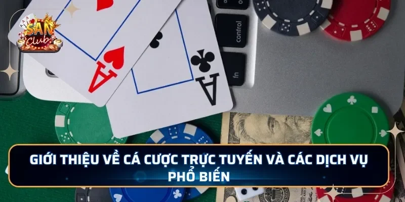Giới thiệu về cá cược trực tuyến và các dịch vụ phổ biến