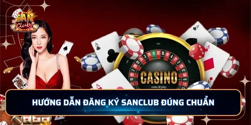Hướng dẫn đăng ký SANCLUB đúng chuẩn