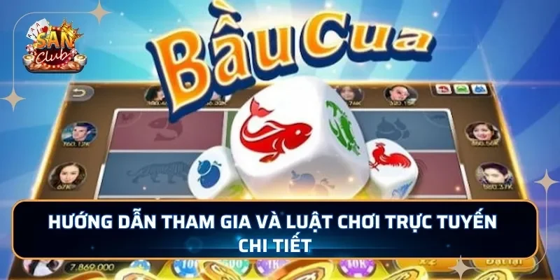 Hướng dẫn tham gia và luật chơi trực tuyến chi tiết