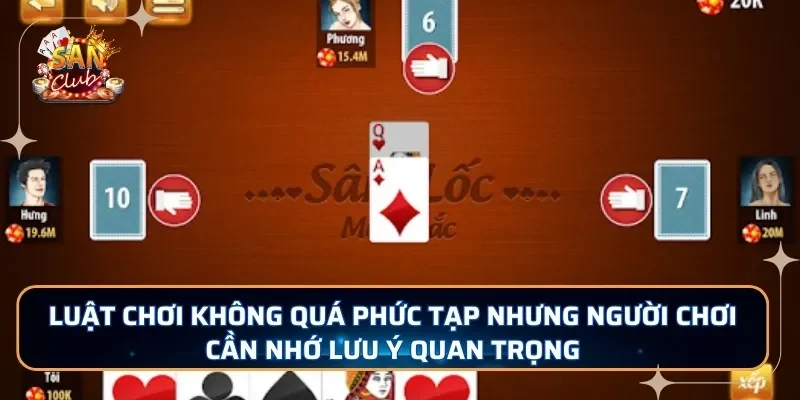 Luật chơi không quá phức tạp nhưng người chơi cần nhớ lưu ý quan trọng