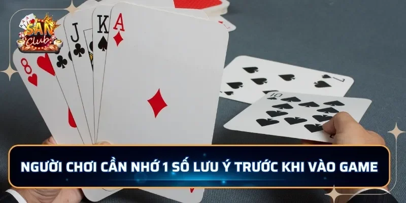 Người chơi cần nhớ 1 số lưu ý trước khi vào game