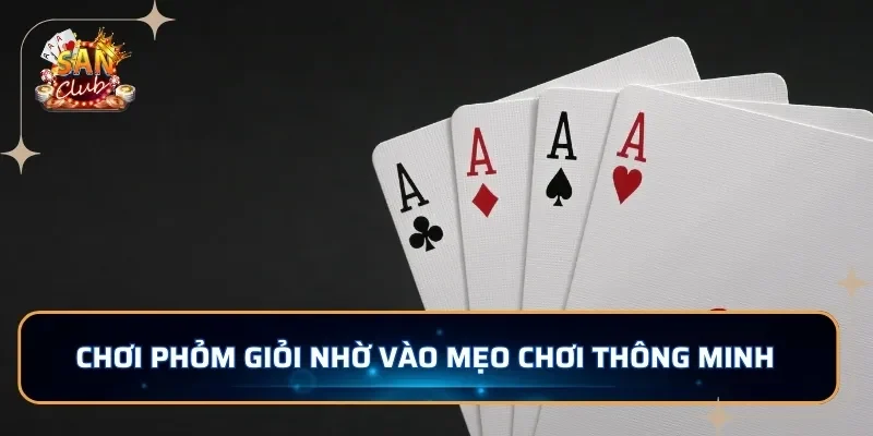 Chơi phỏm giỏi nhờ vào mẹo chơi thông minh