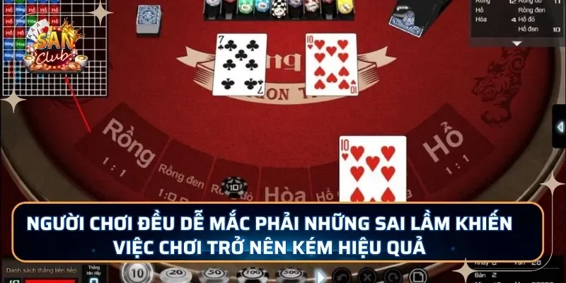 Người chơi đều dễ mắc phải những sai lầm khiến việc chơi trở nên kém hiệu quả