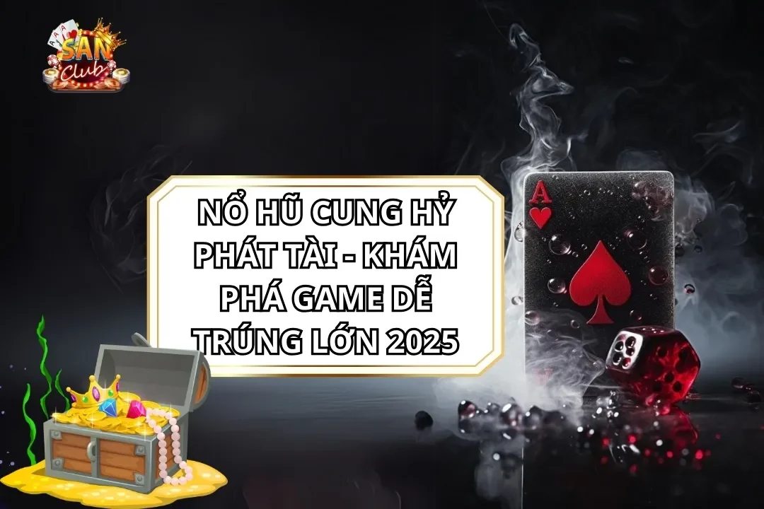 Nổ Hũ Cung Hỷ Phát Tài