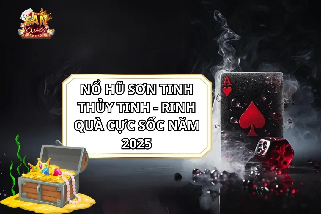 Nổ Hũ Sơn Tinh Thủy Tinh