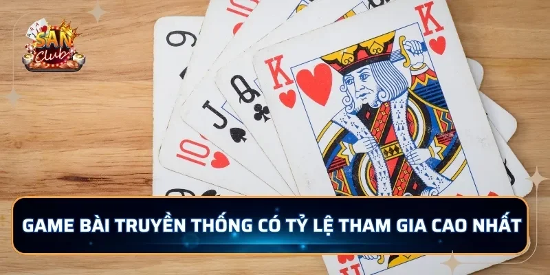 Game bài truyền thống có tỷ lệ tham gia cao nhất