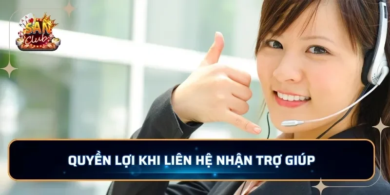 Quyền lợi khi liên hệ nhận trợ giúp