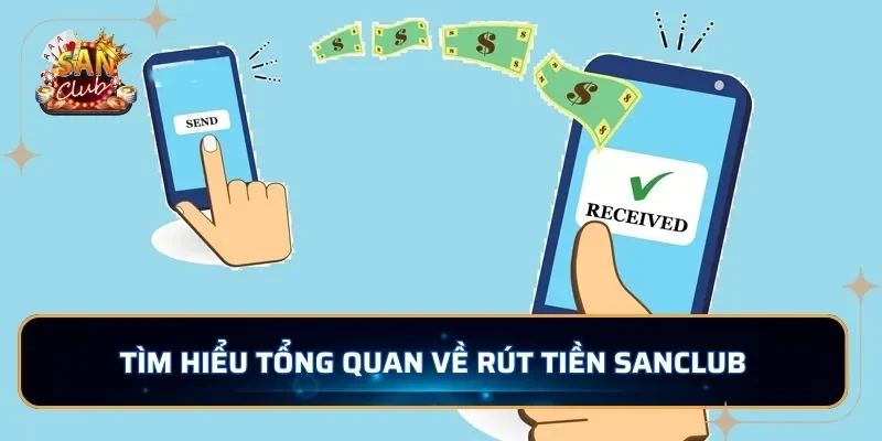 Tìm hiểu tổng quan về rút tiền SANCLUB