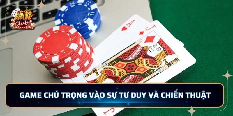 Game chú trọng vào sự tư duy và chiến thuật